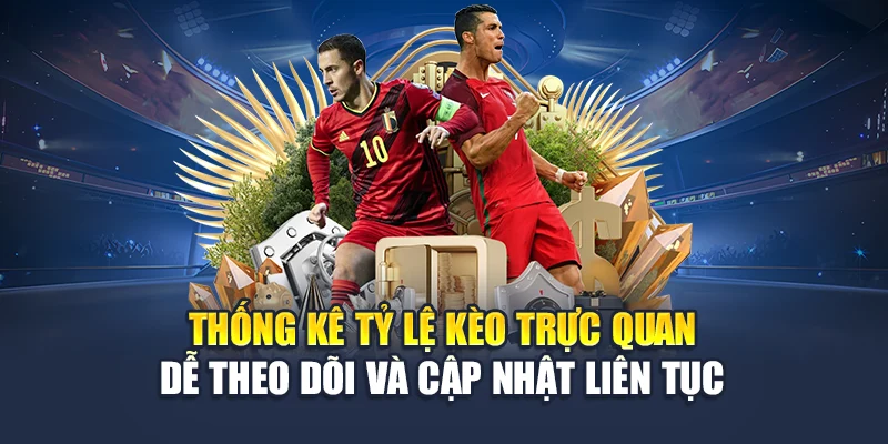 Thống kê tỷ lệ kèo trực quan dễ theo dõi và cập nhật liên tục