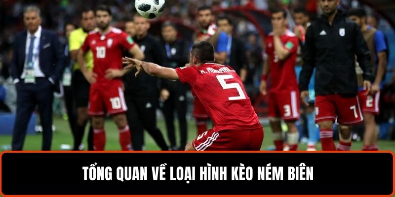 Tổng quan về loại hình kèo ném biên